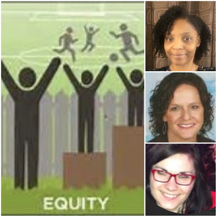 Photo collage showing an equity graphic and the three authors of the learning module, from top, Tiesha Pickett, Charli Kinard, and Anastasiya Shchetynska.